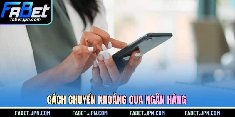 Cách chuyển khoảng qua ngân hàng