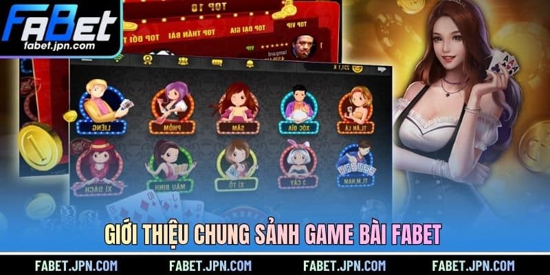 Giới thiệu chung sảnh game bài FABET